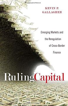 portada Ruling Capital: Emerging Markets and the Reregulation of Cross-Border Finance (Cornell Studies in Money) (en Inglés)