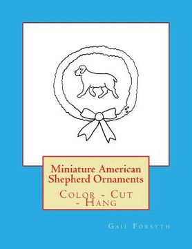 portada Miniature American Shepherd Ornaments: Color - Cut - Hang (in English)