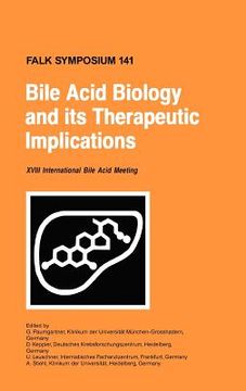 portada Bile Acid Biology and Its Therapeutic Implications: Proceedings of the Falk Symposium 141 (XVIII Internationale Bile Acid Meeting) Held in Stockholm, (en Inglés)
