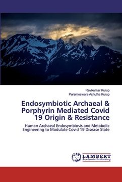 portada Endosymbiotic Archaeal & Porphyrin Mediated Covid 19 Origin & Resistance (en Inglés)