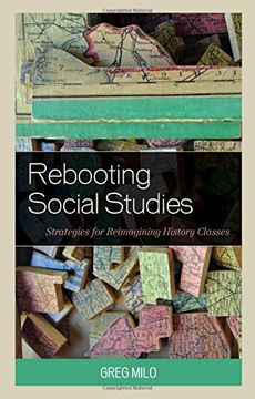 portada Rebooting Social Studies: Strategies for Reimagining History Classes (en Inglés)