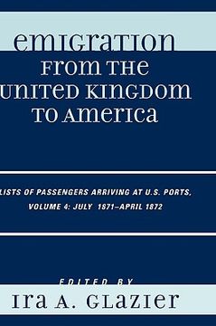 portada emigration from the united kingdom to america: lists of passengers arriving at u.s. ports: july 1871-1872 (en Inglés)