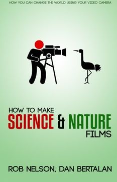 portada How to Make Science and Nature Films: A Guide for Emerging Documentary Filmmakers (in English)