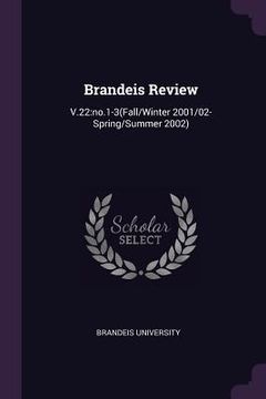 portada Brandeis Review: V.22: no.1-3(Fall/Winter 2001/02-Spring/Summer 2002) (en Inglés)