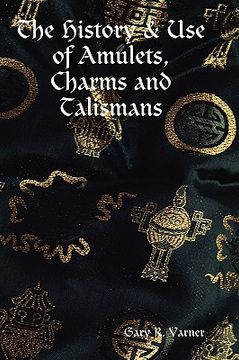 portada the history & use of amulets, charms and talismans (en Inglés)