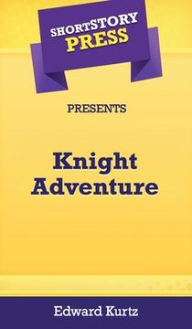 portada Short Story Press Presents Knight Adventure (en Inglés)