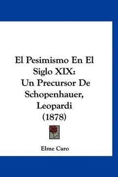 portada El Pesimismo en el Siglo Xix: Un Precursor de Schopenhauer, Leopardi (1878)