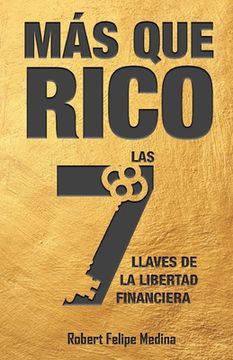 portada ¡más Que Rico!: Las 7 llaves de la libertad financiera