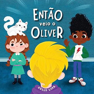 portada Então Veio o Oliver: Uma História Sobre Amizade & Ciúmes (in Portuguese)