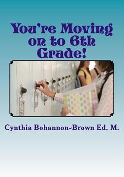 portada You're Moving on to 6th Grade! Ways to Ease Your Transition into Middle School (en Inglés)