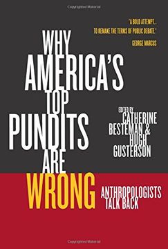 portada Why America's top Pundits are Wrong: Anthropologists Talk Back (California Series in Public Anthropology) (en Inglés)