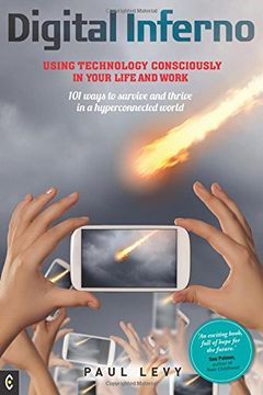 portada Digital Inferno: Using Technology Consciously in Your Life and Work: 101 Ways to Survive and Thrive in a Hyperconnected World