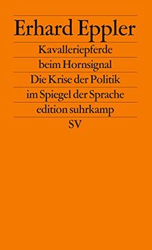 portada Kavalleriepferde Beim Hornsignal: Die Krise der Politik im Spiegel der Sprache (Edition Suhrkamp) (in German)
