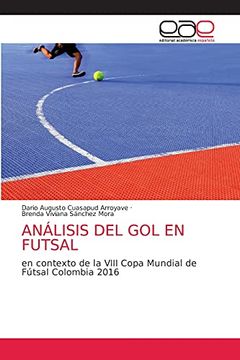 portada Análisis del gol en Futsal: En Contexto de la Viii Copa Mundial de Fútsal Colombia 2016
