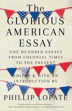 portada The Glorious American Essay: One Hundred Essays From Colonial Times to the Present 