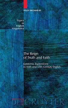 portada The Reign of Truth and Faith - Epistemic Expressions in 16Th and 17Th Century English (Topics in English Linguistics) (Topics in English Linguistics [Tiel]) (en Inglés)