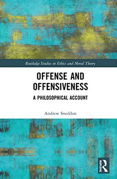 portada Offense and Offensiveness: A Philosophical Account (Routledge Studies in Ethics and Moral Theory) (en Inglés)