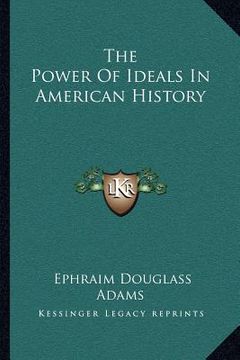 portada the power of ideals in american history (en Inglés)