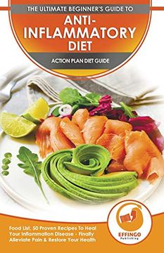 portada Anti-Inflammatory Diet & Action Plans: 28-Day Meal Plan and 50 Proven Recipes to Heal Your Inflammation Disease - Finally Alleviate Pain, Heal Your Immune System and Restore Your Overall Health (in English)