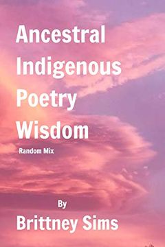 portada Ancestral Indigenous Poetry Wisdom Random mix (en Inglés)