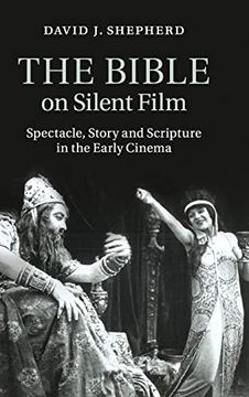 portada The Bible on Silent Film: Spectacle, Story and Scripture in the Early Cinema 