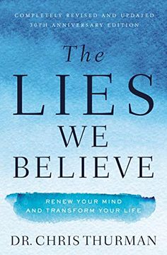 portada The Lies we Believe: Renew Your Mind and Transform Your Life (en Inglés)