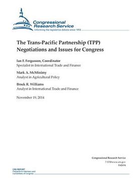 portada The Trans-Pacific Partnership (TPP) Negotiations and Issues for Congress (en Inglés)