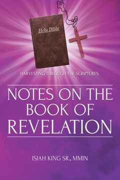 portada Notes on the Book of Revelation: Harvesting Through the Scriptures (en Inglés)
