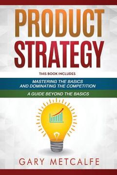 portada Product Strategy: 2 Books in 1: Mastering the Basics and Dominating the Competition + A Guide Beyond the Basics (in English)