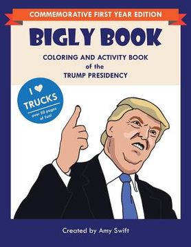 portada The Bigly Book: Coloring and Activity Book of the Trump Presidency (en Inglés)