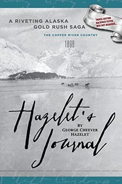 portada Hazelet's Journal a Riveting Alaska Gold Rush Saga: Travel Edition, Backpack Tested, Wifi not Required (en Inglés)