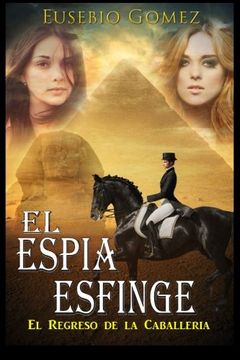 portada El Espía Esfinge: El Regreso De La Caballeria: Volume 1 (El Espia Esfinge)