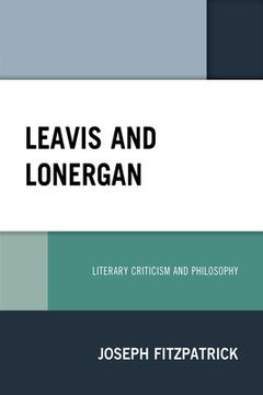 portada Leavis and Lonergan: Literary Criticism and Philosophy (en Inglés)