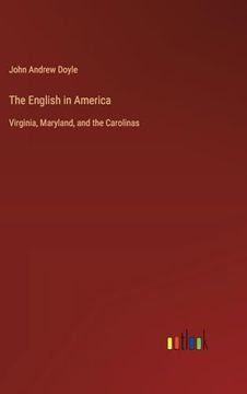 portada The English in America: Virginia, Maryland, and the Carolinas (en Inglés)