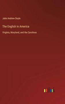 portada The English in America: Virginia, Maryland, and the Carolinas (in English)