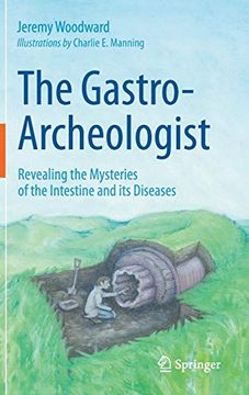 portada The Gastro-Archeologist: Revealing the Mysteries of the Intestine and its Diseases (en Inglés)