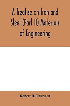portada A Treatise on Iron and Steel (Part ii) Materials of Engineering. (en Inglés)
