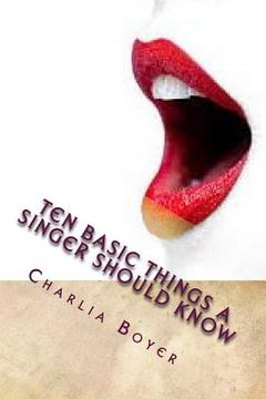 portada Ten Basic Things A Singer Should Know: If you don't know, you better ask somebody who knows! (en Inglés)