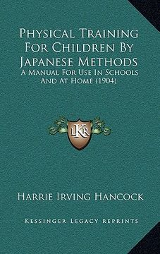portada physical training for children by japanese methods: a manual for use in schools and at home (1904) (in English)