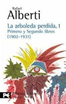 portada La Arboleda Perdida, 1. Primero y Segundo Libros (1902-1931) (el Libro de Bolsillo - Bibliotecas de Autor - Biblioteca Alberti) (in Spanish)