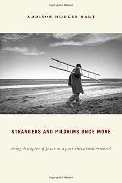 portada Strangers and Pilgrims Once More: Being Disciples of Jesus in a Post-Christendom World (en Inglés)