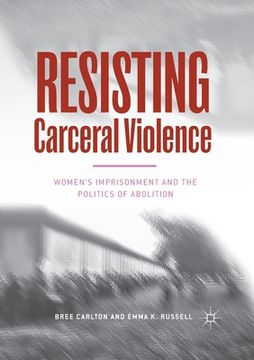 portada Resisting Carceral Violence: Women's Imprisonment and the Politics of Abolition (in English)