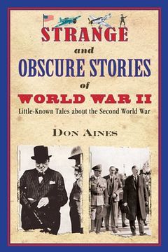 portada Strange and Obscure Stories of World War II: Little-Known Tales about the Second World War (en Inglés)