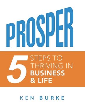 portada Prosper: Five Steps to Thriving in Business and in Life (en Inglés)