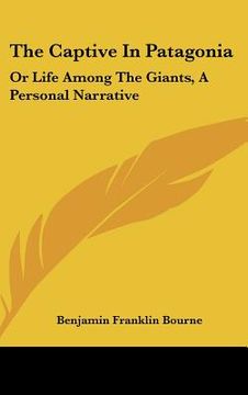 portada the captive in patagonia: or life among the giants, a personal narrative