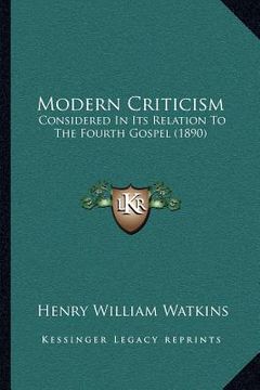 portada modern criticism: considered in its relation to the fourth gospel (1890) (in English)