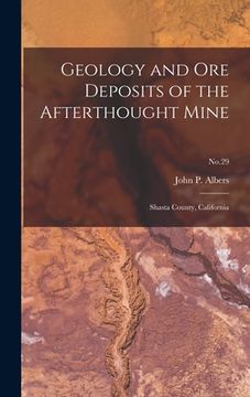 portada Geology and Ore Deposits of the Afterthought Mine: Shasta County, California; No.29 (in English)