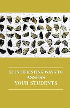portada 53 Interesting Ways to Assess Your Students: 6 (Professional and Higher Education) (en Inglés)