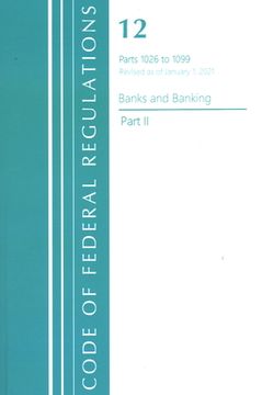portada Code of Federal Regulations, Title 12 Banks and Banking 1026-1099, Revised as of January 1, 2021: Part 2