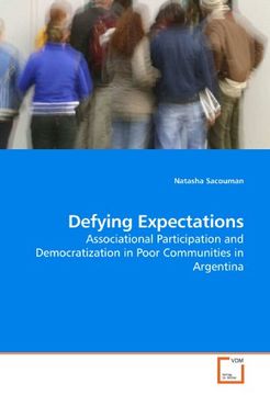 portada Defying Expectations: Associational Participation and Democratization in Poor Communities in Argentina